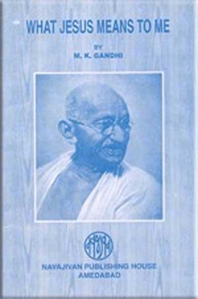 What Jesus Means to Me - MK GANDHI